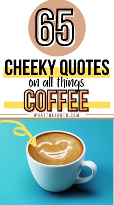 coffee with the words 65 cheeky quotes on all things coffee