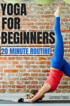 a woman doing yoga for beginners in front of a brick wall with the words, 20 minute routine