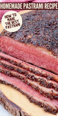 a close up of sliced meat on a cutting board with the words homemade pastrami recipe above it