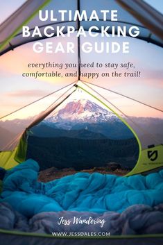 a tent with the text ultimate guide to backpacking gear guide everything you need to stay safe, comfortable and happy on the trail