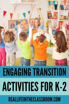 children are standing in front of a wall with their hands up and the words engaging transition activities for k - 2