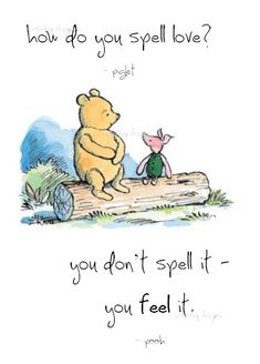 winnie the pooh and piglet sitting on a log saying how do you spell love?