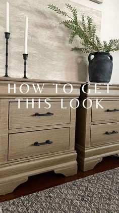 two dressers with candles on top and the words how to get this look