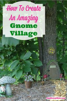 gnome village in the woods with text overlay that reads how to create an amazing gnome village