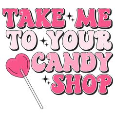 Take Me to Your Candy Shop in Pink Font DTF (direct-to-film) Transfer - Twisted Image Transfers Cruise Attire, Candy Logo, Craft Eyes, Ice Cream Cones, Cute Candy, Web Designs, Trending Svg, Candy Shop, Candy Jars