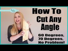 a woman holding up a piece of wood with the words how to cut any angle