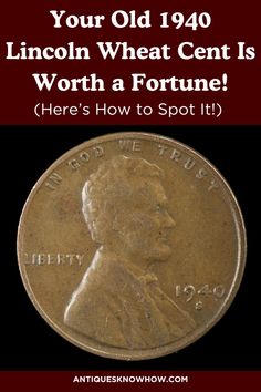 an old penny with the words your old 1940 lincoln wheat cent is worth a fortune here's how to spot it