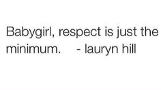 the quote babygirl, respect is just the minium