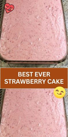 two pans filled with strawberry cake batter and the words best ever strawberry cake on top