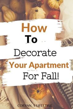 a pile of pumpkins and gourds with the words how to decorate your apartment for fall