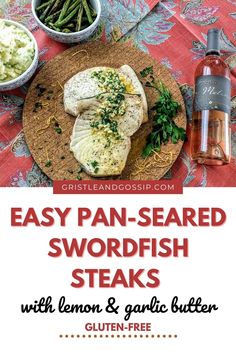 an easy pan - seared swordfish steak with lemon and garlic butter on a plate