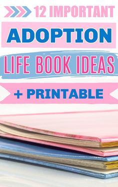 a stack of books with the title 12 important adoption life book ideas + printable