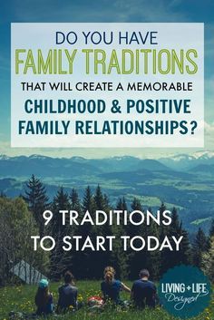 three people sitting on top of a hill with the words, do you have family traditionss that will create a memorable childhood and positive family