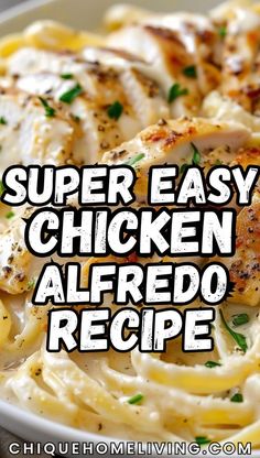 chicken alfredo recipe in a white bowl with text overlay that reads super easy chicken alfredo recipe