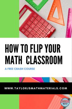 a pile of school supplies with the title how to flip your math classroom on it