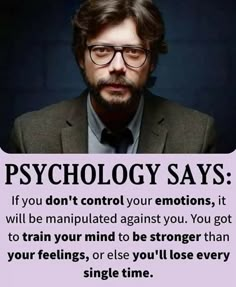 a man with glasses and a sign that says, psychology says if you don't control your emotions, it will be manipulated