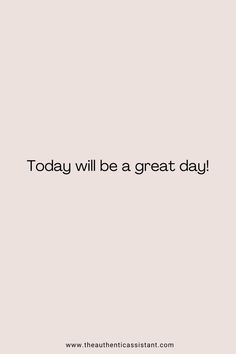 the words today will be a great day