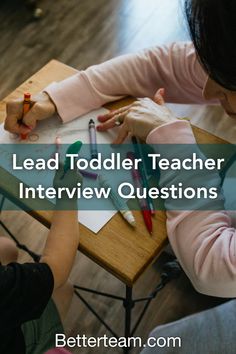 Top 5 lead toddler teacher interview questions with detailed tips for both hiring managers and candidates.