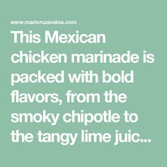 this mexican chicken marinade is packed with bold flavors, from the smoky chipot to the tangy lime juice