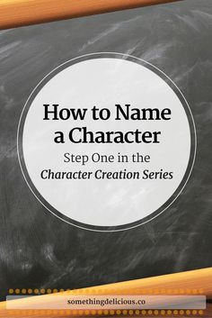 a chalkboard with the title how to name a character step one in the character creation series