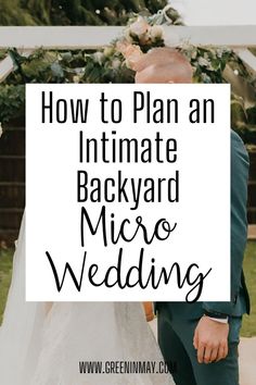 a bride and groom holding up a sign that says how to plan an intimate backyard micro wedding