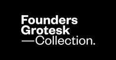 the founder's grotesk collection logo is shown in white on a black background