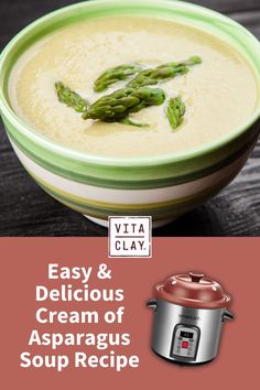 a bowl of creamy asparagus soup with the words, easy and delicious cream of asparagus soup recipe