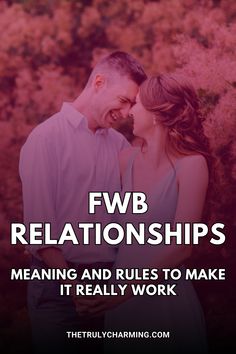 a man and woman embracing each other with the words fwb relationships meaning and rules to make it really work