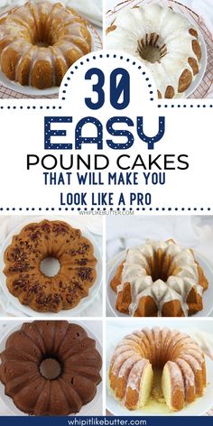 an image of bundt cakes with the words 30 easy pound cake that will make you look like a pro