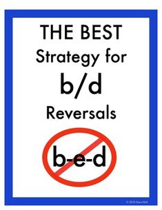 a sign that says the best strategy for b / d reversals be - ed