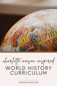 a globe with the words charlotte mason inspired world history on it and an orange background