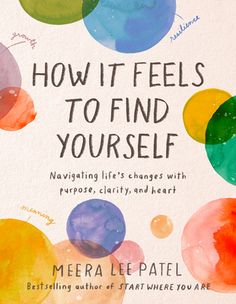 the cover of how it feels to find yourself by meera le patel, featuring colorful circles