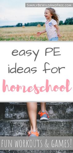 a girl running up some steps with the words easy pe ideas for homeschool