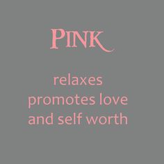 the words pink relaxes promotes love and self worth on a gray background with an image of