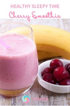 a smoothie in a glass next to a bowl of cherries and bananas with the words healthy sleepy time cherry smattere