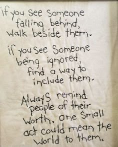 a piece of paper with writing on it that says if you see someone falling behind them, walk beside them