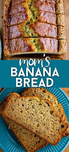 this banana bread has been sliced and is on a blue plate with the words, mom's banana bread