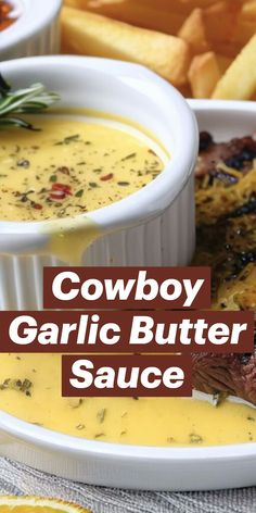 cowboy garlic butter sauce in two white bowls with grilled steak and fries on the side