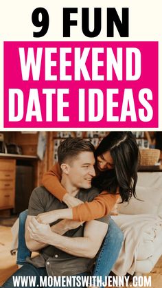 a man and woman hugging each other with the text 9 fun weekend date ideas