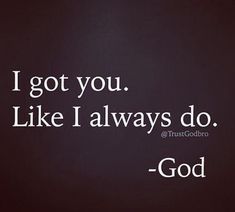 i got you like i always do god quote on black background with white text overlay