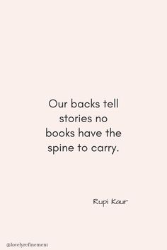 a quote that reads our backs tell stories no books have the spine to carry