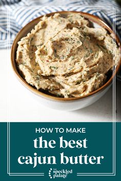 the best cajun butter recipe in a bowl with text overlay that reads how to make the best cajun butter