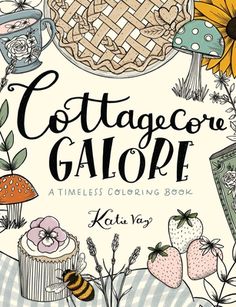 the cover of cottage galore, a coloring book with flowers and other things on it