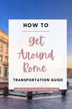 the words how to get around rome in pink and white