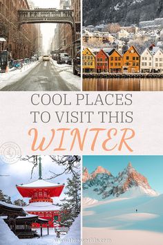 the collage shows many different places to visit in winter