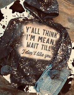 Y’all think I’m mean wait til I don’t like you charcoal Bleached Crew Sweatshirt / graphic Crew - Mavictoria Designs Hot Press Express Western Boho Fashion, Sweatshirt Graphic, Handmade Shirts, Western Boho, Crew Sweatshirts, Graphic Hoodie, Cricut Crafts, Custom Items, Graphic Hoodies