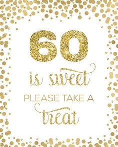 a white and gold card with the words 60 is sweet please take a treat