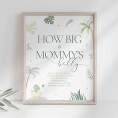 a framed poster with the words how big is mommy's belly? on it