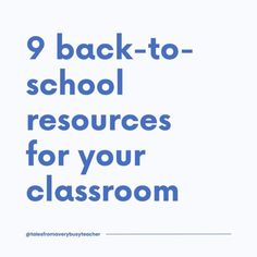 the words 9 back to school resources for your classroom are shown in blue on a white background