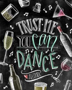 a chalkboard sign that says trust it you can dance with wine glasses and music notes